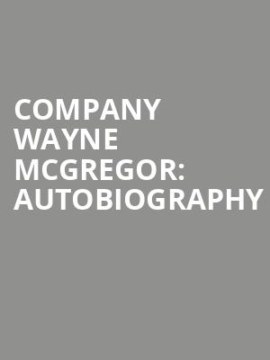 Company Wayne McGregor: Autobiography at Sadlers Wells Theatre